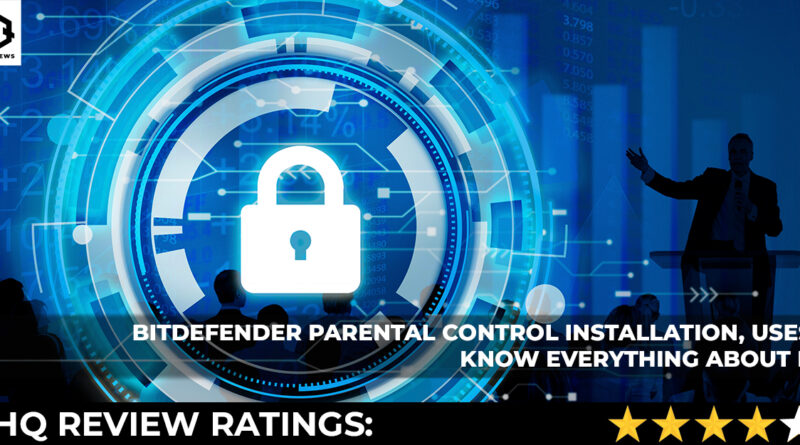 BITDEFENDER PARENTAL CONTROL INSTALLATION USES KNOW EVERYTHING